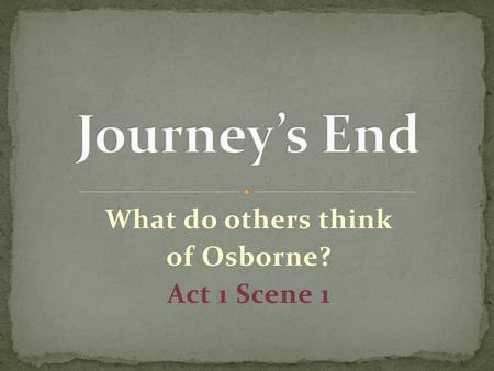 What do others think of Osborne? Act 1 Scene 1