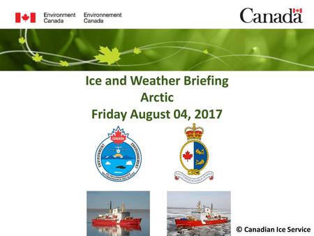 Ice and Weather Briefing Arctic Friday August 04, 2017