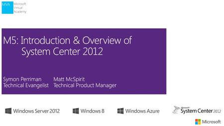 M5: Introduction & Overview of System Center 2012