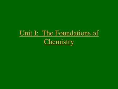 Unit I: The Foundations of Chemistry