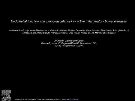 Endothelial function and cardiovascular risk in active inflammatory bowel diseases  Mariabeatrice Principi, Mario Mastrolonardo, Pietro Scicchitano, Michele.