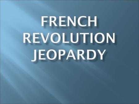 FRENCH REVOLUTION JEOPARDY