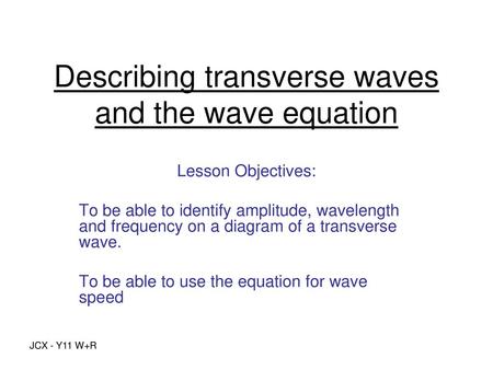 Describing transverse waves and the wave equation