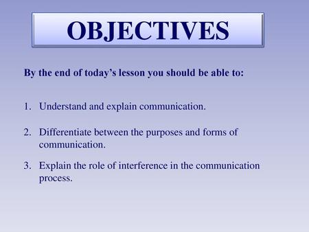 OBJECTIVES By the end of today’s lesson you should be able to: