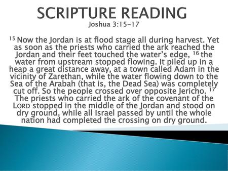 SCRIPTURE READING Joshua 3:15-17