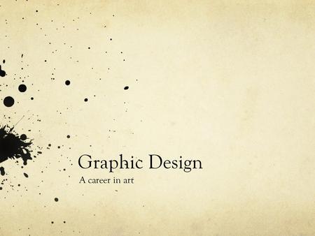 Graphic Design A career in art.