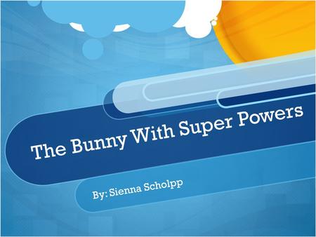 The Bunny With Super Powers