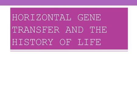 Horizontal gene transfer and the history of life