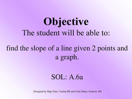 Objective The student will be able to: