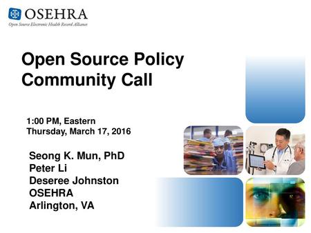 Open Source Policy Community Call Seong K. Mun, PhD