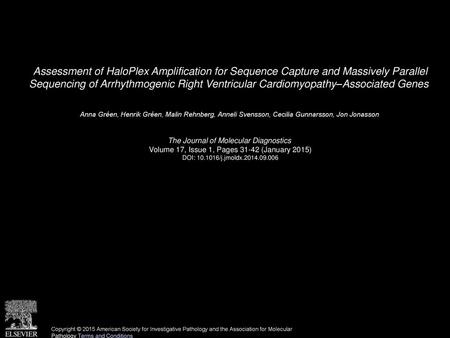 Assessment of HaloPlex Amplification for Sequence Capture and Massively Parallel Sequencing of Arrhythmogenic Right Ventricular Cardiomyopathy–Associated.