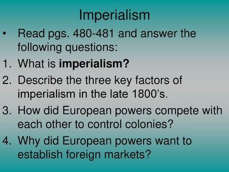 Imperialism Read pgs and answer the following questions: