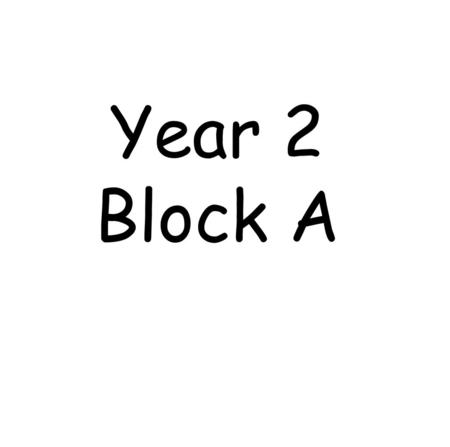 Year 2 Block A.