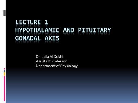 Lecture 1 Hypothalamic and pituitary gonadal axis