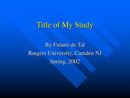 By Fulano de Tal Rutgers University, Camden NJ Spring, 2002