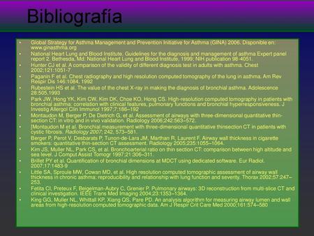 Bibliografía Global Strategy for Asthma Management and Prevention Initiative for Asthma (GINA) 2006. Disponible en: www.ginasthma.org National Heart Lung.