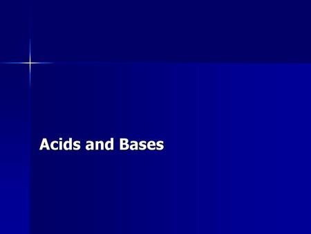 Acids and Bases.