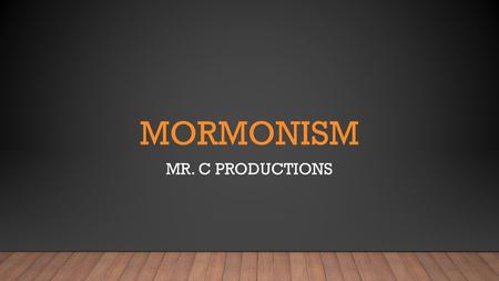 Mormonism Mr. C Productions.