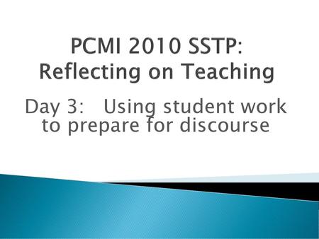 PCMI 2010 SSTP: Reflecting on Teaching