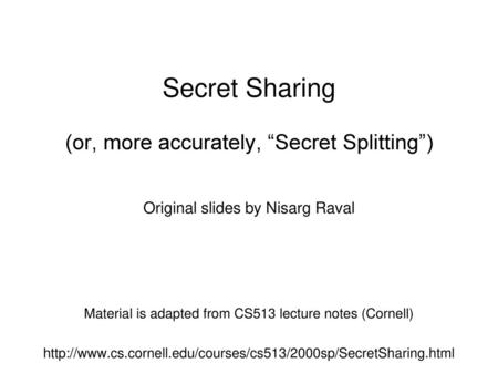 Secret Sharing (or, more accurately, “Secret Splitting”)