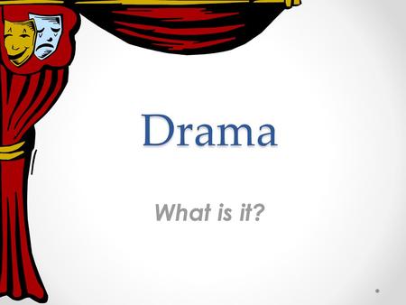 Drama What is it?.