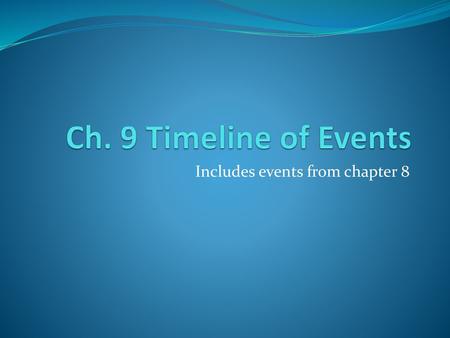 Includes events from chapter 8