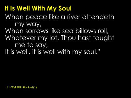 When peace like a river attendeth my way,