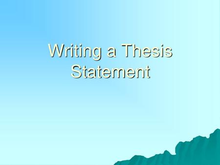 Writing a Thesis Statement