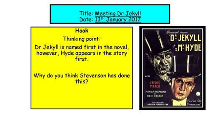 Title: Meeting Dr Jekyll Date: 13th January 2017