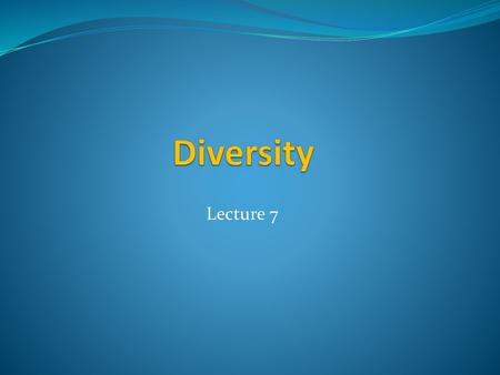 Diversity Lecture 7.