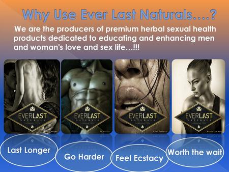 Why Use Ever Last Naturals….?