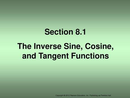 The Inverse Sine, Cosine, and Tangent Functions