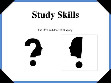 The Do’s and don’t of studying