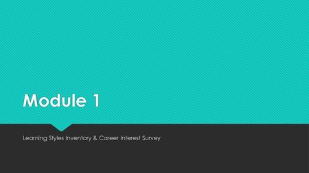 Learning Styles Inventory & Career Interest Survey