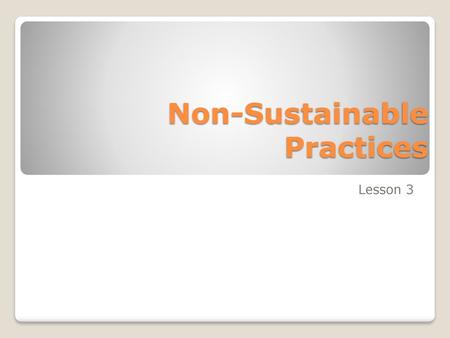 Non-Sustainable Practices