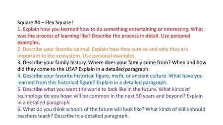 Square #4 – Flex Square! 1. Explain how you learned how to do something entertaining or interesting. What was the process of learning like? Describe the.