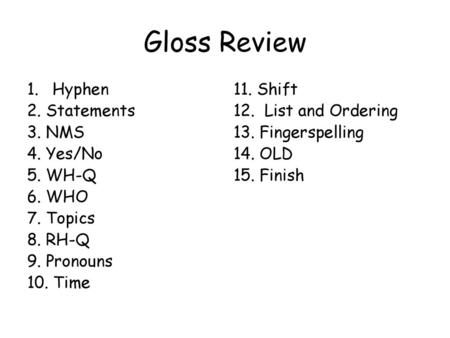 Gloss Review Hyphen 2. Statements 3. NMS 4. Yes/No 5. WH-Q 6. WHO