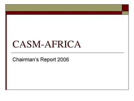 CASM-AFRICA Chairman’s Report 2006.