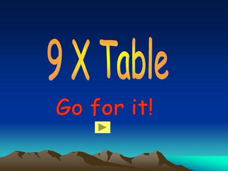 9 X Table Go for it!.