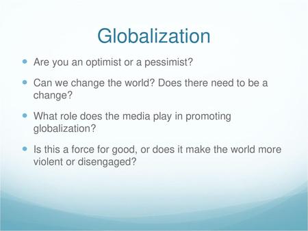 Globalization Are you an optimist or a pessimist?