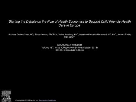 Starting the Debate on the Role of Health Economics to Support Child Friendly Health Care in Europe  Andreas Gerber-Grote, MD, Simon Lenton, FRCPCH, Volker.