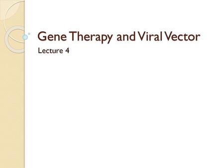 Gene Therapy and Viral Vector