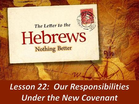 Lesson 22: Our Responsibilities Under the New Covenant