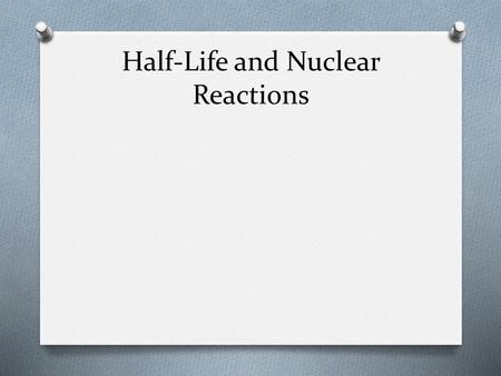 Half-Life and Nuclear Reactions