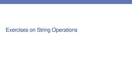 Exercises on String Operations