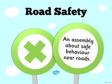 An assembly about safe behaviour near roads.