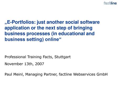 „E-Portfolios: just another social software application or the next step of bringing business processes (in educational and business setting) online“ Professional.