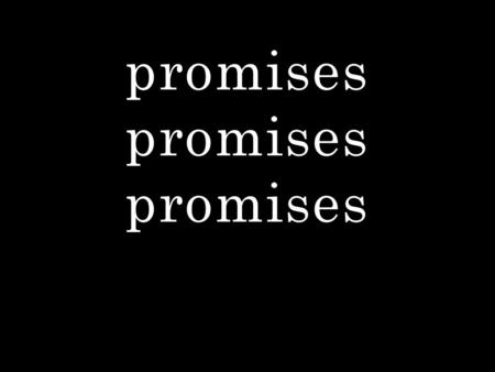 promises promises promises