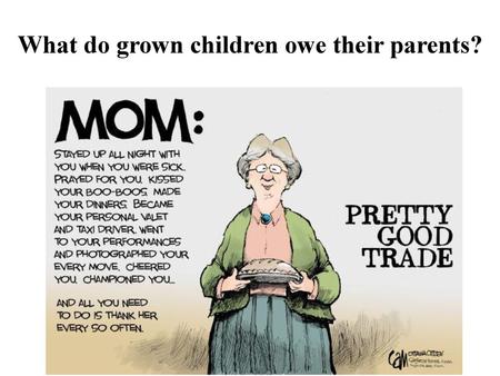 What do grown children owe their parents?