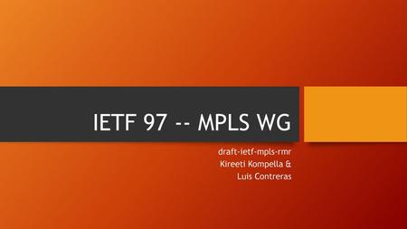 draft-ietf-mpls-rmr Kireeti Kompella & Luis Contreras